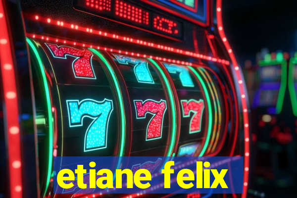 etiane felix